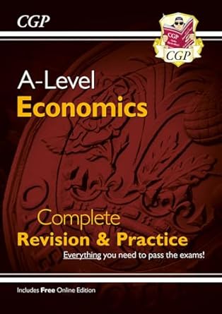 New A-Level Economics: Year 1 & 2 Complete Revision & Practice (with Online Edition)