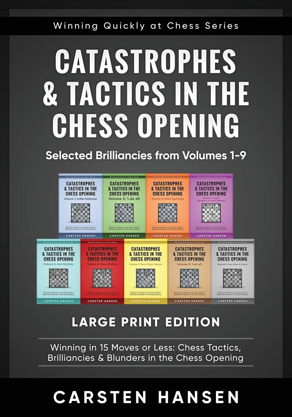 Catastrophes & Tactics in the Chess Opening - Selected Brilliancies from Volumes 1-9 - Large Print Edition: Winning in 15 Moves or Less: Chess Tactics, Brilliancies & Blunders in the Chess Opening