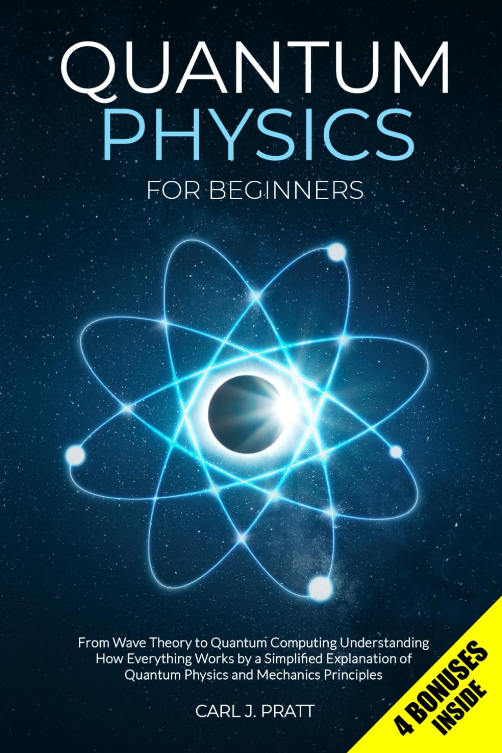 Quantum Physics For Beginners: From Wave Theory To Computing. Understanding How Everything Works By A Simplified Explanation Of And Mechanics Principles