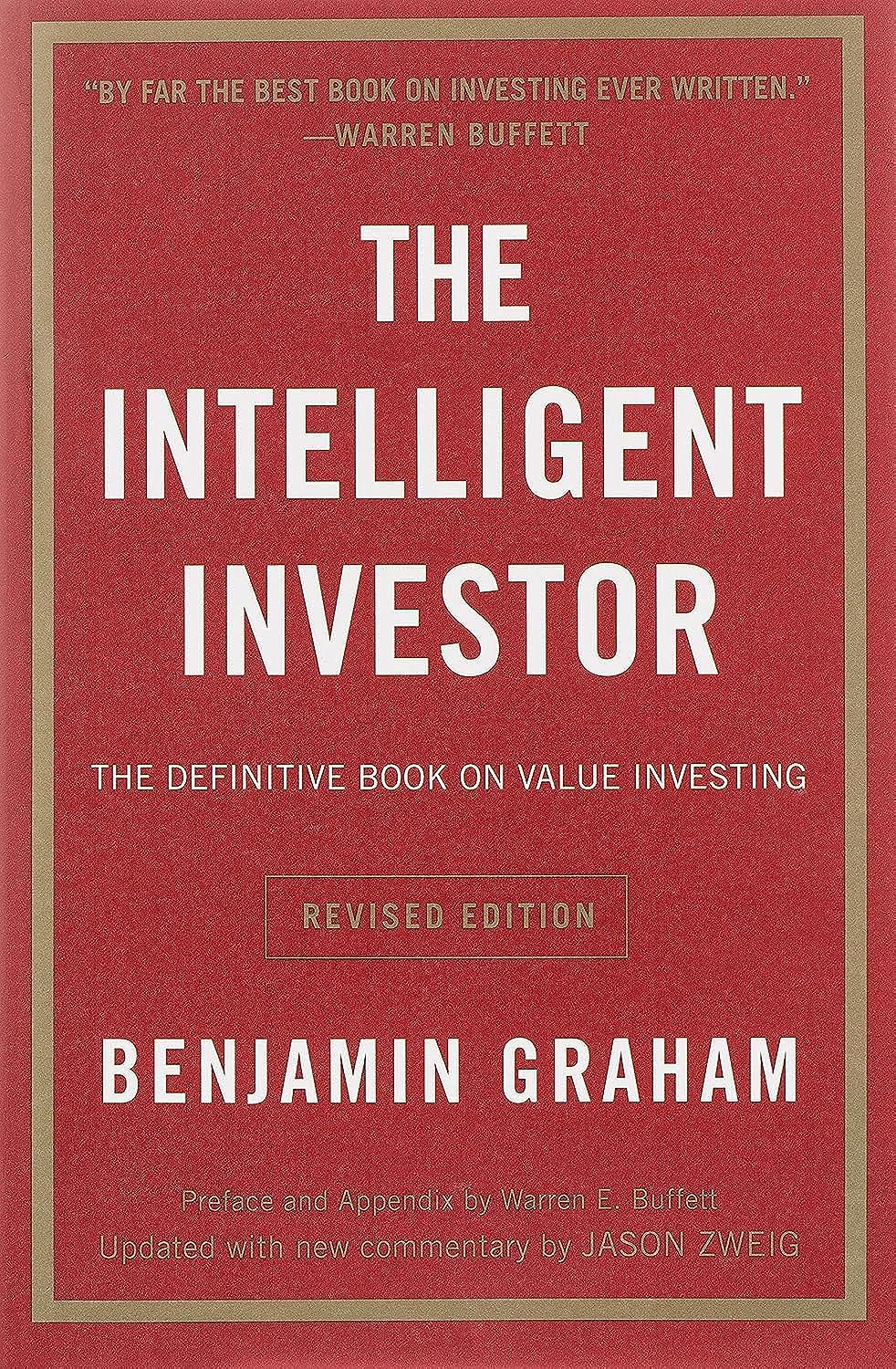Intelligent Investor: The Definitive Book On Value Investing - A Book Of Practical Counsel